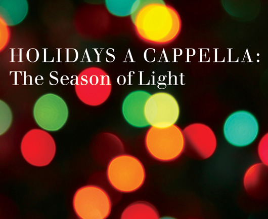 Holidays a cappella 2007: The Season of Light